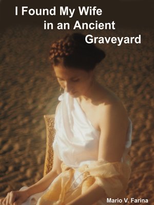 cover image of I Found My Wife in an Ancient Graveyard